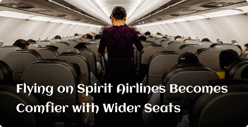 Flying on Spirit Airlines Becomes Comfier with Wider Seats